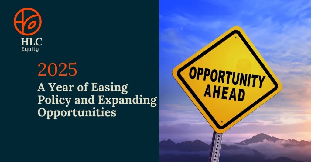 2025 – A Year of Easing Policy and Expanding Opportunities