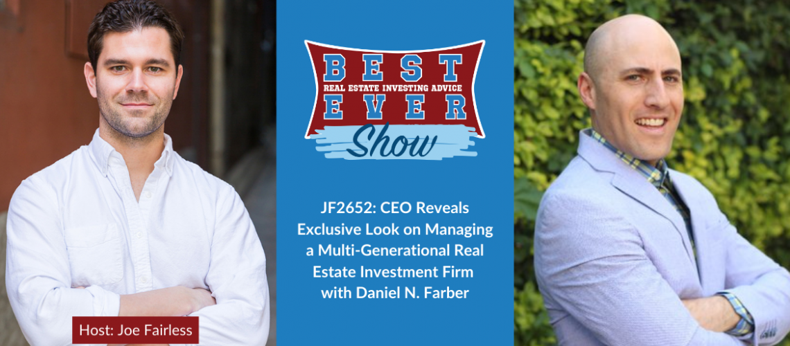 JF2652_ CEO Reveals Exclusive Look on Managing a Multi-Generational Real Estate Investment Firm with Daniel N. Farber